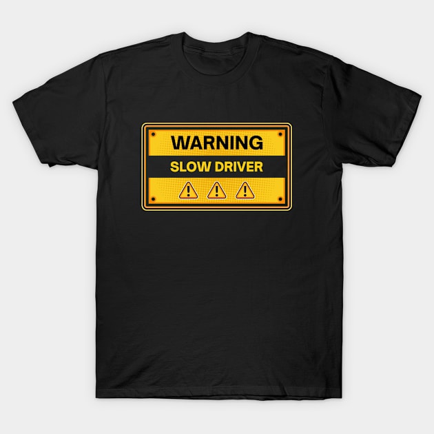 Slow Driver Warning Sign | Student Driver New Driver Funny Saying Gift | Funny Bumper Quote | Learner Driver Gift | Driving School Funny sticker T-Shirt by Your Print 